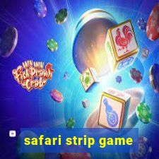 safari strip game